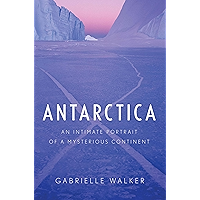 Antarctica: An Intimate Portrait of a Mysterious Continent book cover Antarctica: An Intimate Portrait of a Mysterious Continent book cover