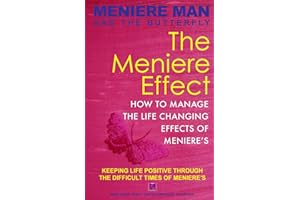 Meniere Man And The Butterfly. The Meniere Effect.: How To Minimize The Effect Of Meniere's On Family, Money, Lifestyle, Dreams And You.
