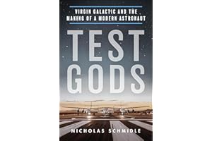 Test Gods: Virgin Galactic and the Making of a Modern Astronaut