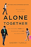 Alone Together: Why We Expect More from Technology and Less from Each Other