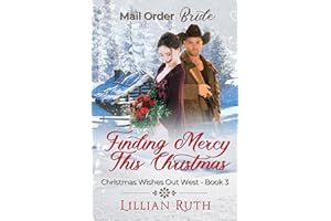 Finding Mercy this Christmas: Christmas Wishes out West Book 3, Mail order Brides