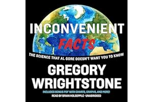 Inconvenient Facts: The Science That Al Gore Doesn't Want You to Know