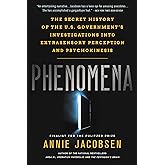 Phenomena: The Secret History of the U.S. Government's Investigations into Extrasensory Perception and Psychokinesis
