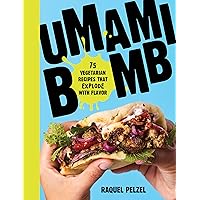 Umami Bomb: 75 Vegetarian Recipes That Explode with Flavor