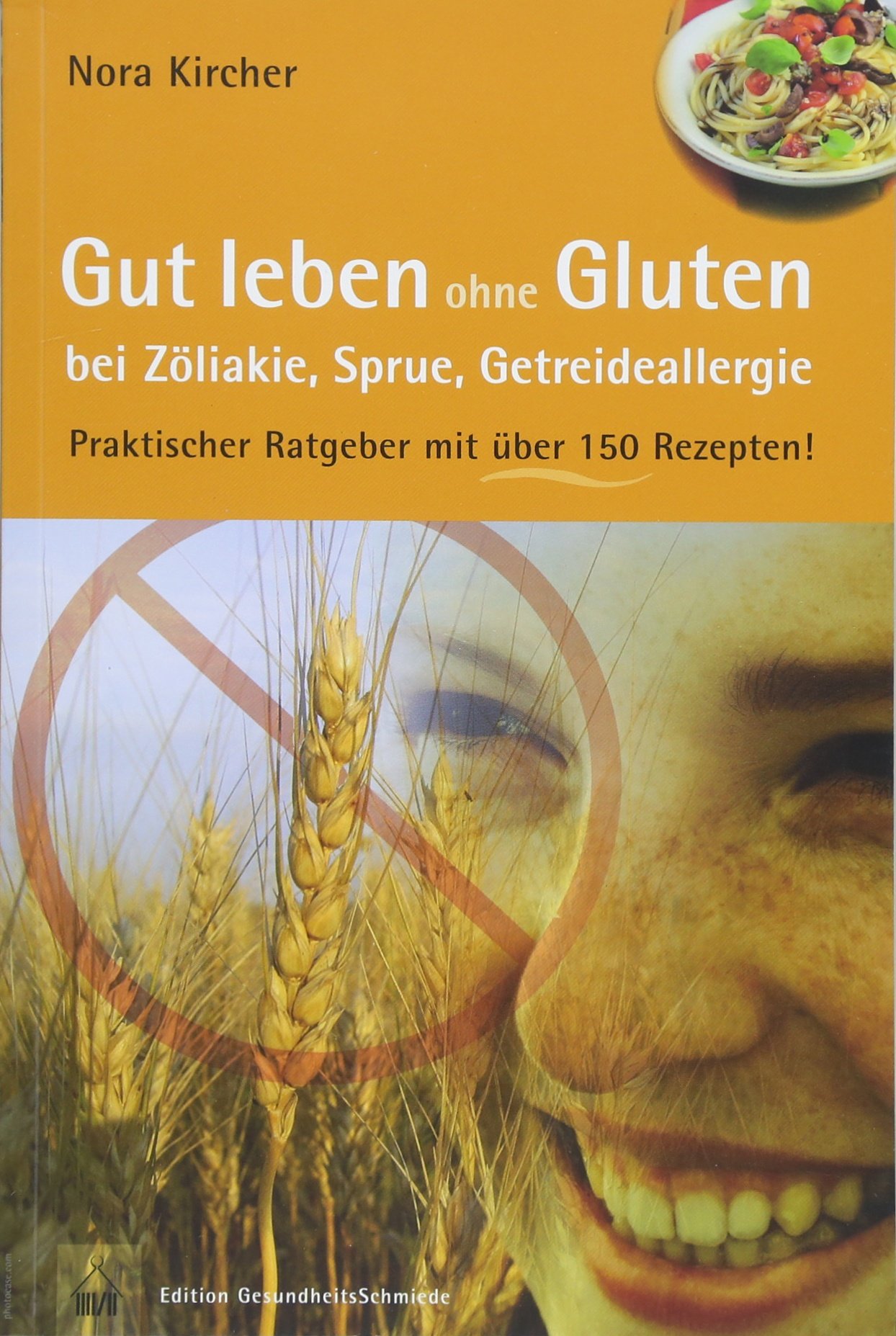 [- Gut leben ohne Gluten bei Zöliakie, Sprue, Getreideallergie: Praktischer Ratgeber mit &uuml