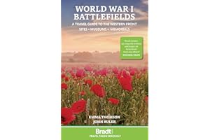 World War I Battlefields: A Travel Guide to the Western Front: Sites, Museums, Memorials