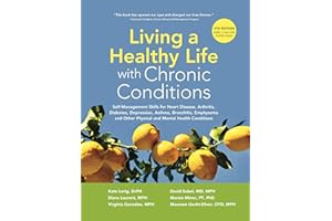 Living a Healthy Life with Chronic Conditions: Self-Management Skills for Heart Disease, Arthritis, Diabetes, Depression, Ast