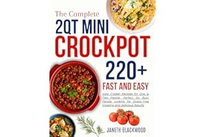 2 Qt Mini Crockpot Modern Cookbook for Beginners: 220+ Fast and Easy Slow Cooker Recipes for One & Two People, Perfect for Bu