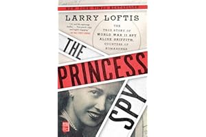 The Princess Spy: The True Story of World War II Spy Aline Griffith, Countess of Romanones