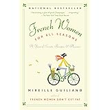 French Women for All Seasons: A Year of Secrets, Recipes, & Pleasure