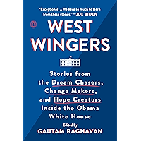 West Wingers: Stories from the Dream Chasers, Change Makers, and Hope Creators Inside the Obama White House book cover