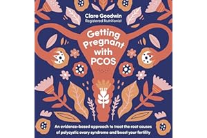 Getting Pregnant with PCOS: An Evidence-Based Approach to Treat the Root Causes of Polycystic Ovary Syndrome and Boost Your F