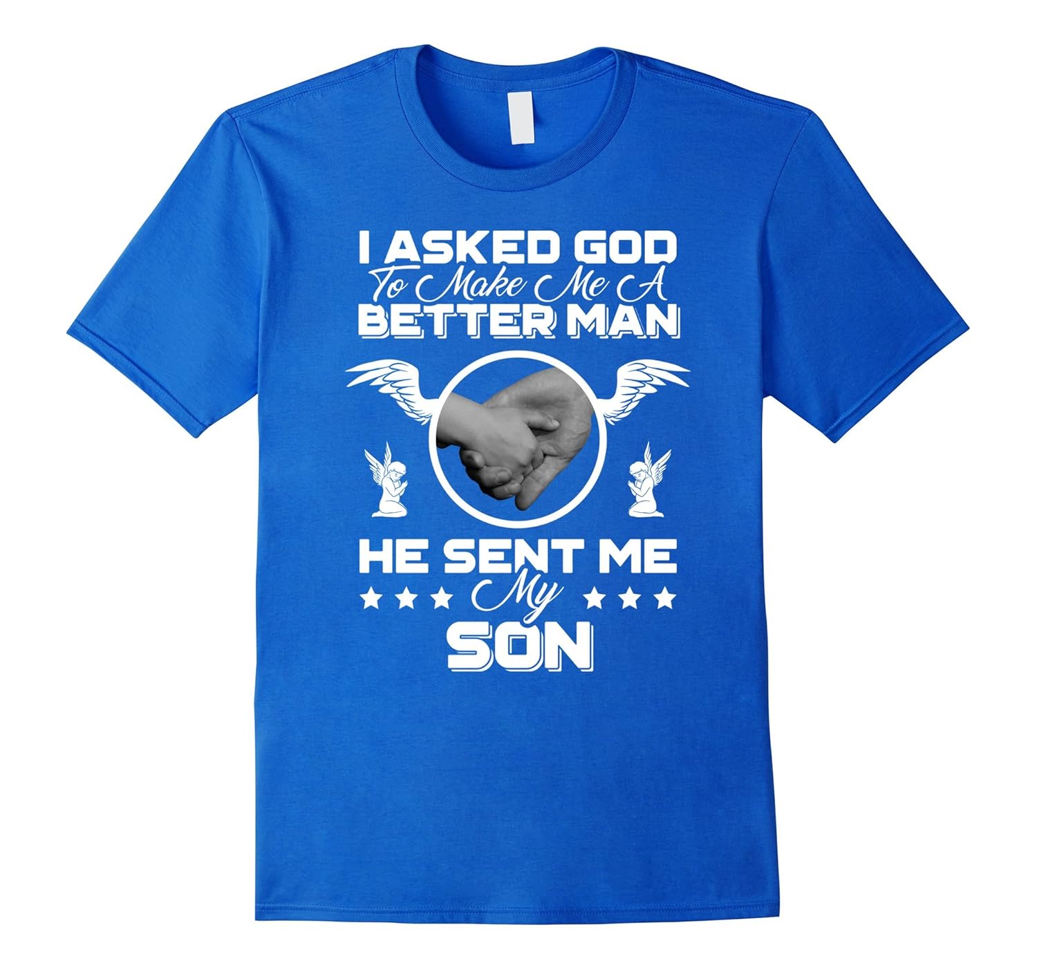 I Asked God To Make Me A Better Man He Sent Me My Son Shirt-anz