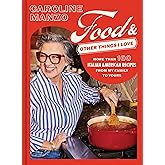 Food & Other Things I Love: More than 100 Italian American Recipes from My Family to Yours