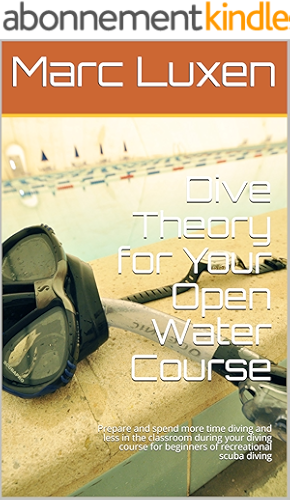 Download Dive Theory for Your Open Water Course: Prepare and spend more time diving and less in the classroom during your diving course for beginners of recreational ... Education Series Book 1) (English Edition) PDF