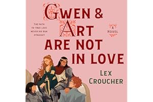 Gwen & Art Are Not in Love: The Camelot Disasters: Book One