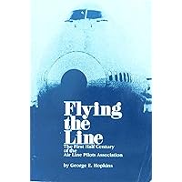 Flying the Line: The First Half Century of the Air Line Pilots Association