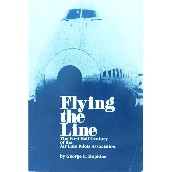 Flying the Line, Vol. 2: The Line Pilot in Crisis: ALPA