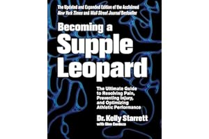 Becoming a Supple Leopard, 2nd Edition: The Ultimate Guide to Resolving Pain, Preventing Injury, and Optimizing Athletic Perf