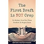 The First Draft Is Not Crap: No Matter How Far From Perfect It Might Seem