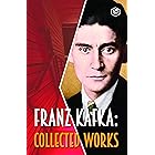 Franz Kafka: Collected Works (21 Stories Including The Metamorphosis and Others)
