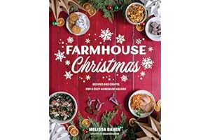 Farmhouse Christmas: Recipes and Crafts for a Cozy Homemade Holiday