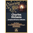 Charles Dickens Complete Christmas Collection: A Christmas Carol, The Chimes, The Cricket on the Hearth, The Battle of Life, The Haunted Man and the Ghost's ... (The Complete Dickens Novels Book 1)