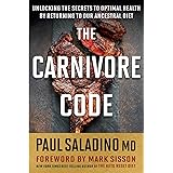 The Carnivore Code: Unlocking the Secrets to Optimal Health by Returning to Our Ancestral Diet