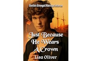 Just Because He Wears A Crown (Another Arranged Marriage Series Book 9)