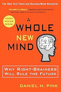 A Whole New Mind: Why Right-Brainers Will Rule the Future