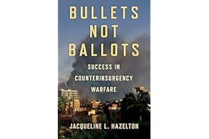 Bullets Not Ballots: Success in Counterinsurgency Warfare