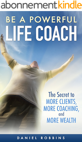 Download LIFE COACHING: Be A Powerful Life Coach: The Secret To More Clients, More Coaching, and More Wealth Life Coaching Handbook, Coaching Questions (Life Coaching ... Coaching Questions Book 1) (English Edition) PDF