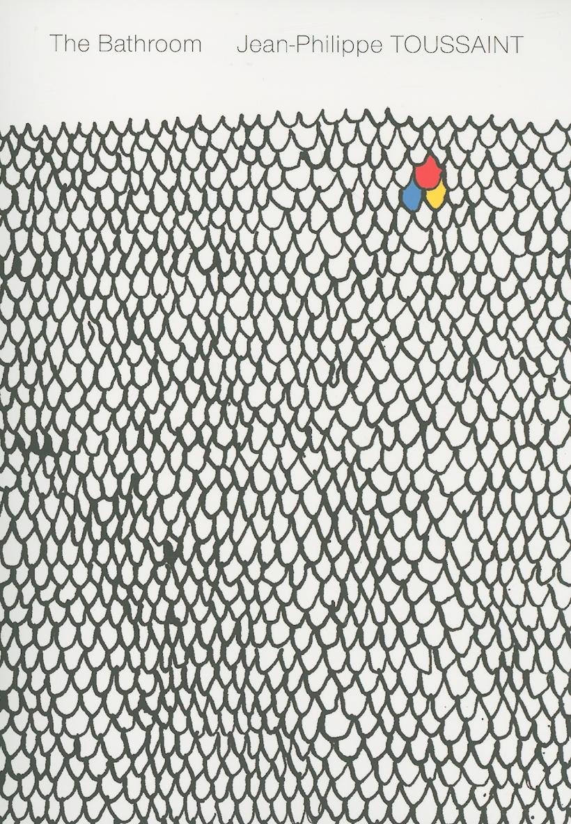 The Bathroom Jean Philippe Toussaint Nancy Amphoux Paul De Angelis 9781564785183 Amazon Com Books