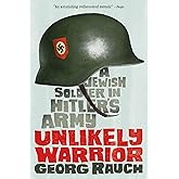 Unlikely Warrior: A Jewish Soldier in Hitler's Army