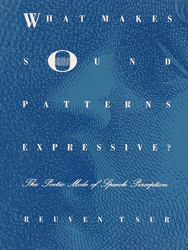 Download What Makes Sound Patterns Expressive?: The Poetic Mode of Speech Perception (Sound and meaning) (English Edition) PDF