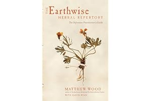 The Earthwise Herbal Repertory: The Definitive Practitioner's Guide
