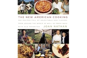The New American Cooking: 280 Recipes Full of Delectable New Flavors From Around the World as Well as Fresh Ways with Old Favorites: A Cookbook