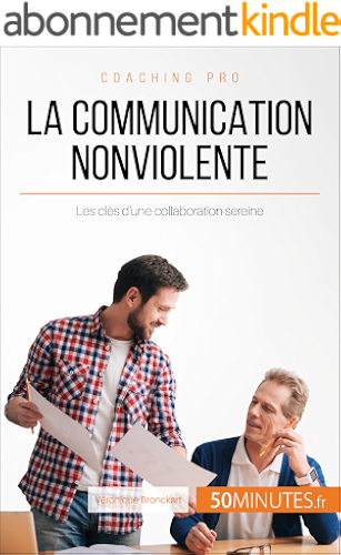 Download La Communication NonViolente: Les clés d'une collaboration sereine (Coaching pro t. 34) PDF