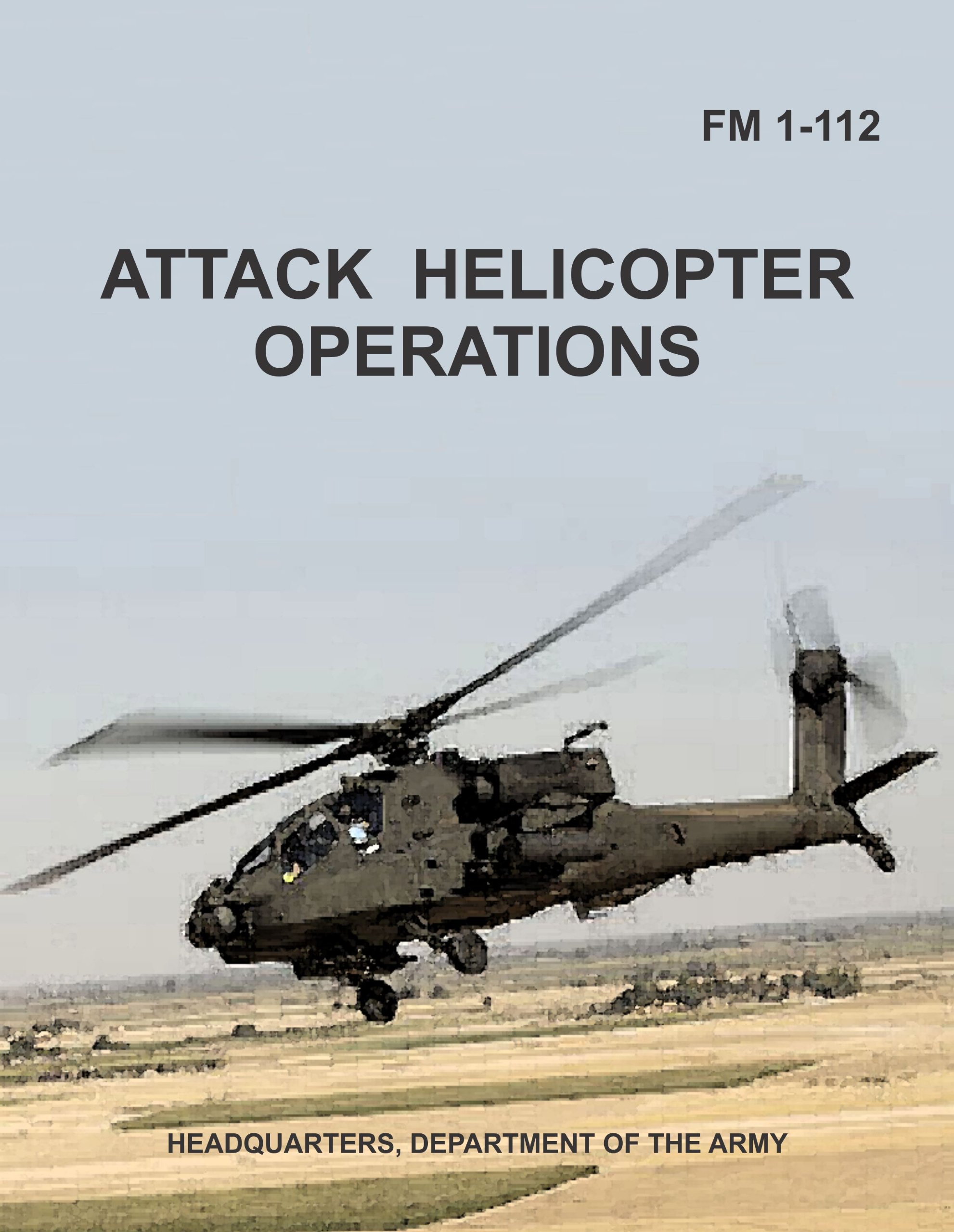 FM 1-112 ATTACK HELICOPTER OPERATIONS (Field Manual 1997 Original ...