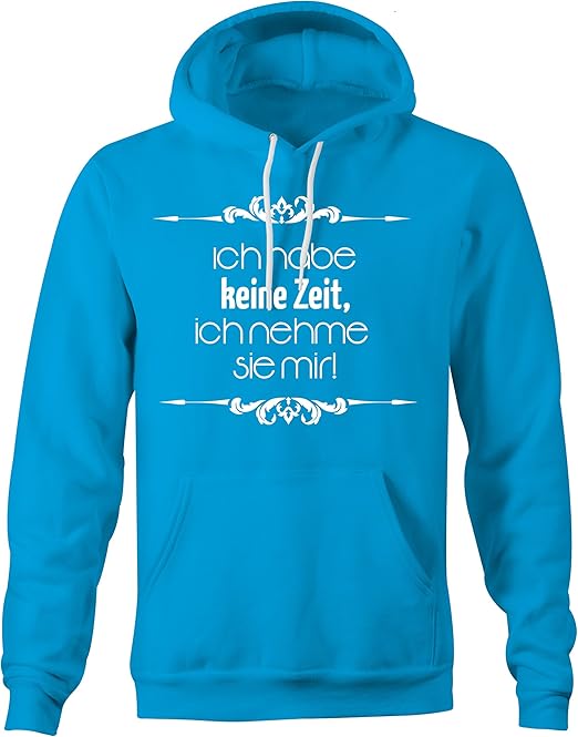 Ich Habe Keine Zeit Ich Nehme Sie Mir Hoodie Kapuzen Pullover Manner Herren Hochwertig Bedruckt Grosse Xxl Amazon De Bekleidung
