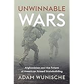 Unwinnable Wars: Afghanistan and the Future of American Armed Statebuilding