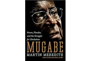 Mugabe: Power, Plunder, and the Struggle for Zimbabwe's Future