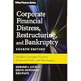 Corporate Financial Distress, Restructuring, and Bankruptcy: Analyze Leveraged Finance, Distressed Debt, and Bankruptcy (Wile