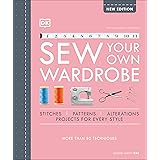 Sew Your Own Wardrobe: More Than 80 Techniques