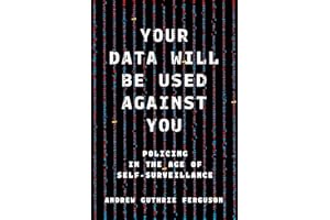 Your Data Will Be Used Against You: Policing in the Age of Self-Surveillance