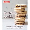 The Perfect Cookie: Your Ultimate Guide to Foolproof Cookies, Brownies & Bars (Perfect Baking Cookbooks)