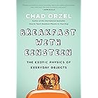 Breakfast with Einstein: The Exotic Physics of Everyday Objects