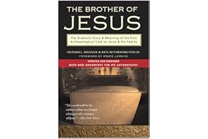 The Brother of Jesus: The Dramatic Story & Meaning of the First Archaeological Link to Jesus & His Family