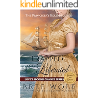 Trapped & Liberated: The Privateer's Bold Beloved (Love's Second Chance Series: Tales of Damsels & Knights Book 4) book cover