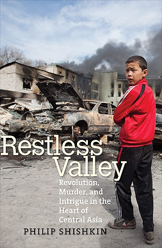 Download Restless Valley: Revolution, Murder, and Intrigue in the Heart of Central Asia (English Edition) PDF